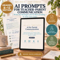 AI Prompts for Teachers, Parent Communication pack for Grades 6-12, 52 prompts plus fillable templates